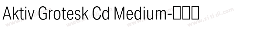 Aktiv Grotesk Cd Medium字体转换 Aktiv Grotesk Cd Medium字体转换